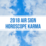 2018 Air Sign Horoscope Karma e1532174607639 150x150 - The Astrology Blog