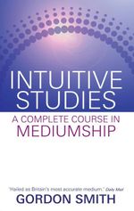 Intuitive Studies Gordon Smith - The Best Mediums