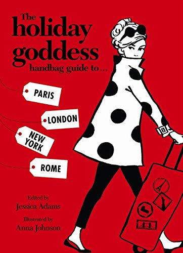 The Holiday Goddess Guide to Paris, London, New York and Rome