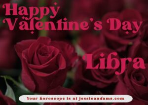 Astrology eCard Libra Happy Valentines Day 300x213 - Your Weekly Horoscope February 13th to 19th